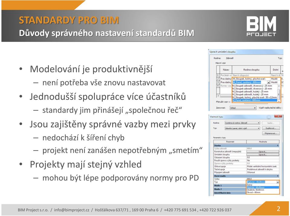 šíření chyb projekt není zanášen nepotřebným smetím Projekty mají stejný vzhled mohou být lépe podporovány normy pro