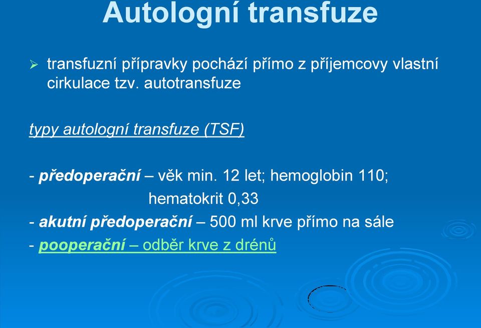 autotransfuze typy autologní transfuze (TSF) - předoperační věk min.