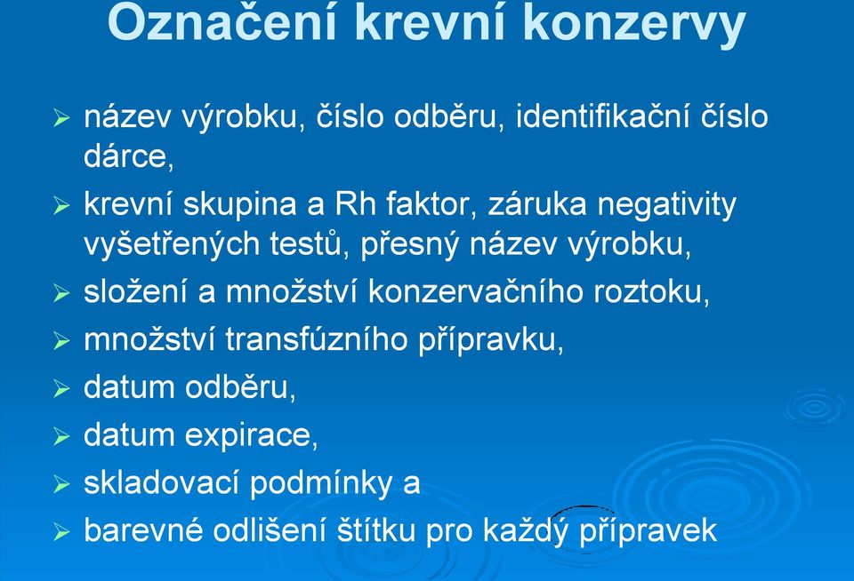 výrobku, složení a množství konzervačního roztoku, množství transfúzního přípravku,