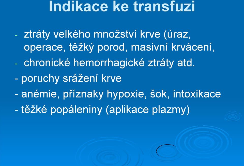 hemorrhagické ztráty atd.