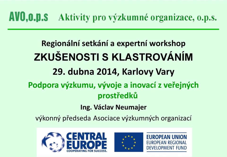dubna 2014, Karlovy Vary Podpora výzkumu, vývoje a