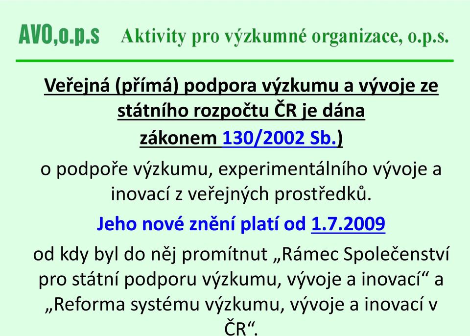 ) o podpoře výzkumu, experimentálního vývoje a inovací z veřejných prostředků.