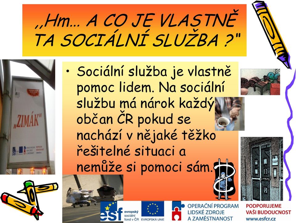 Na sociální službu má nárok každý občan ČR pokud