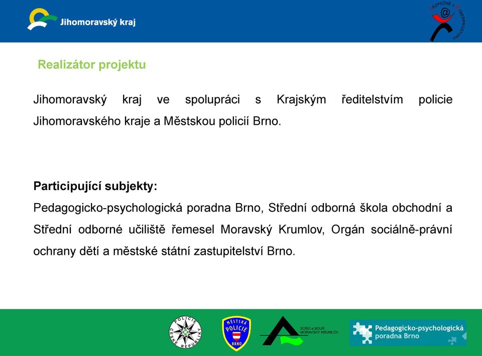 Participující subjekty: Pedagogicko-psychologická poradna Brno, Střední odborná škola