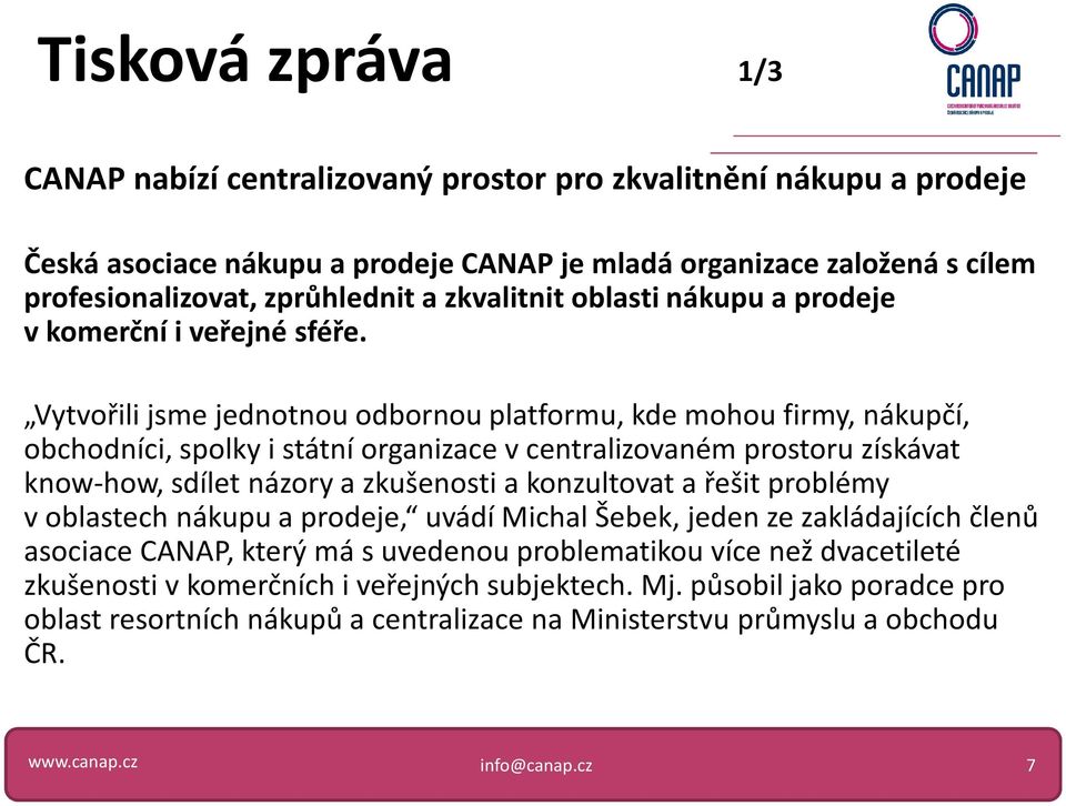 Vytvořili jsme jednotnou odbornou platformu, kde mohou firmy, nákupčí, obchodníci, spolky i státní organizace vcentralizovaném prostoru získávat know-how, sdílet názory a zkušenosti a