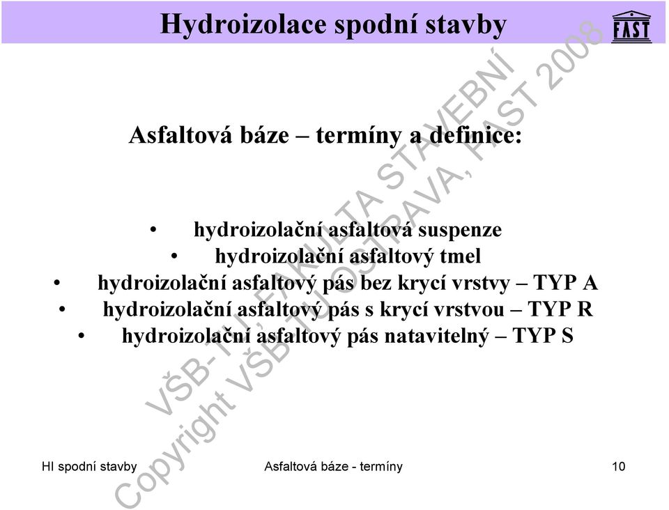 vrstvy TYP A hydroizolačníasfaltový pás s krycívrstvou TYP R