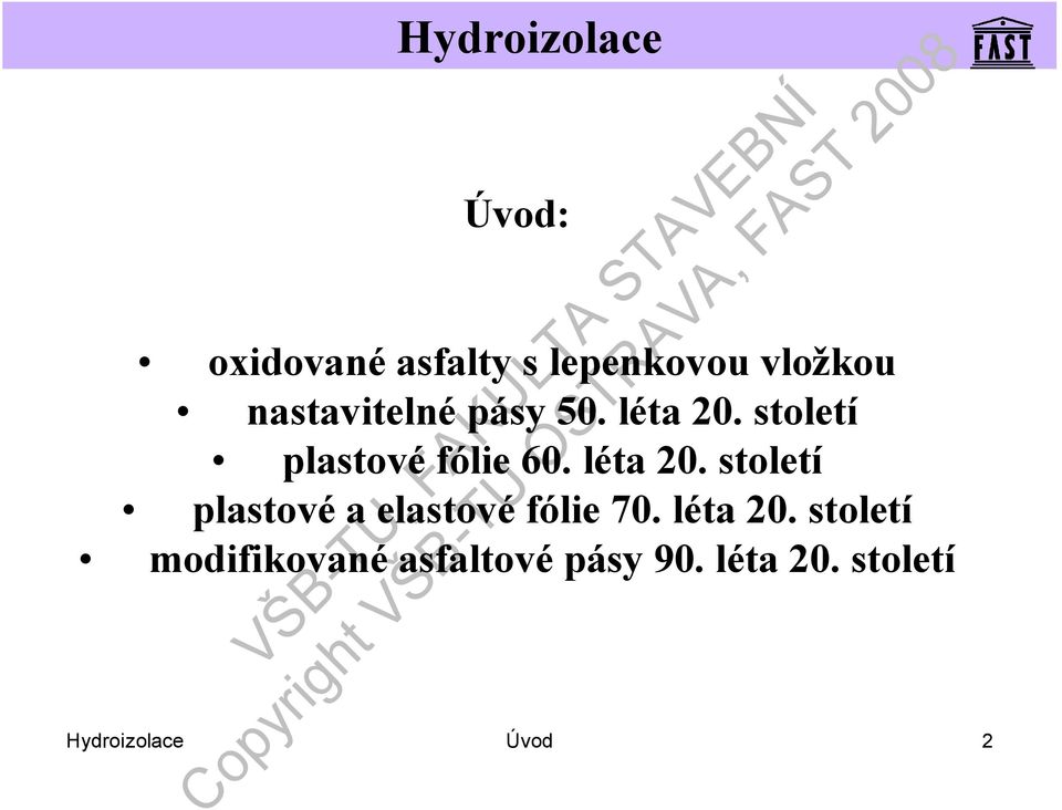 léta 20. století plastovéa elastovéfólie 70. léta 20.