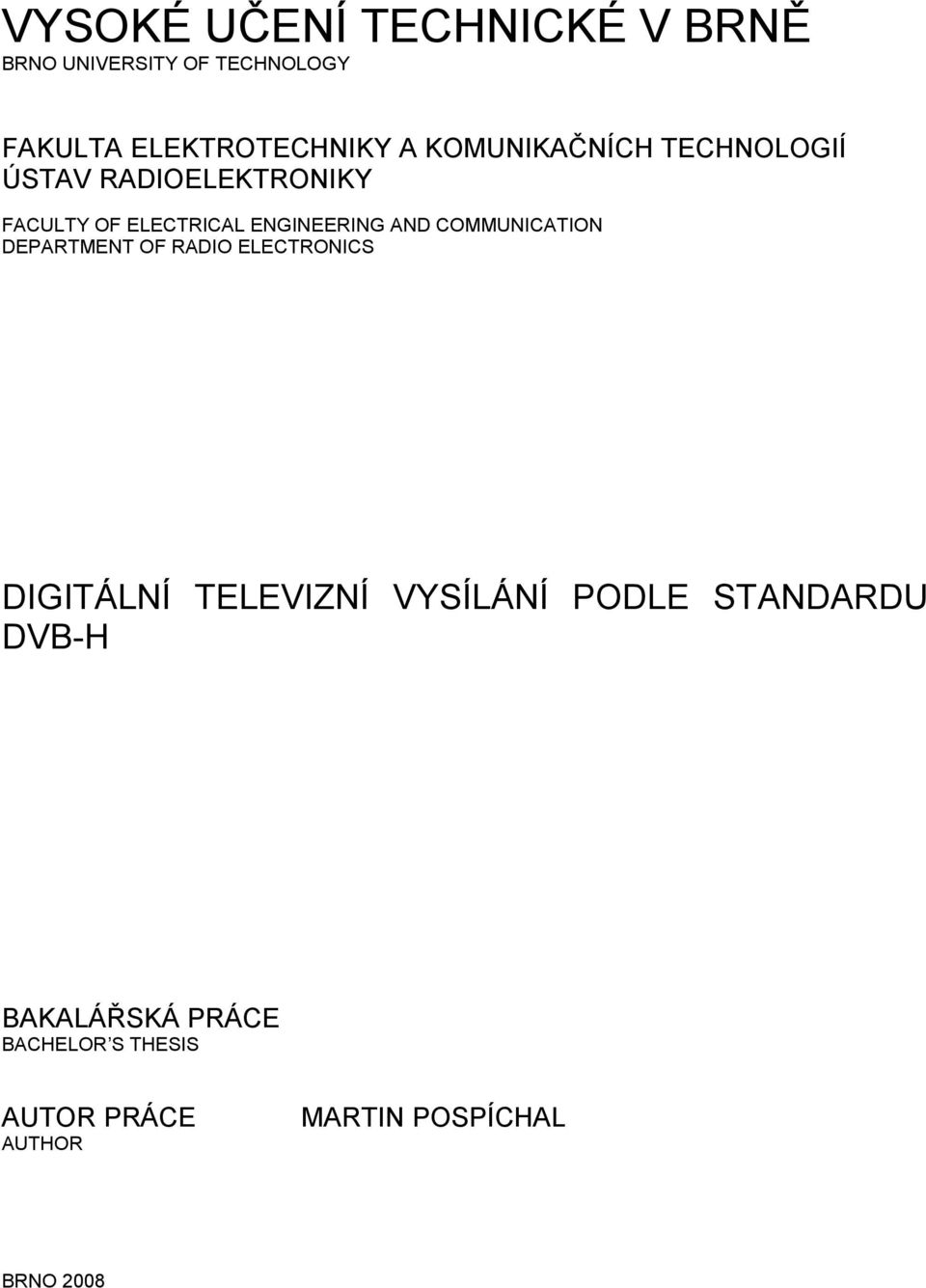 COMMUNICATION DEPARTMENT OF RADIO ELECTRONICS DIGITÁLNÍ TELEVIZNÍ VYSÍLÁNÍ PODLE