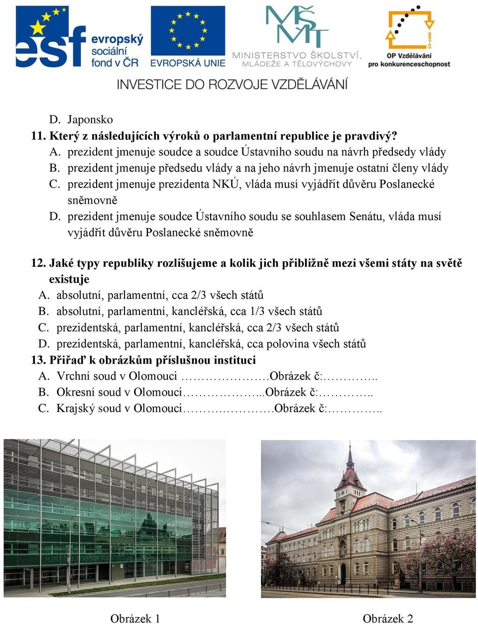 prezident jmenuje soudce Ústavního soudu se souhlasem Senátu, vláda musí vyjádřit důvěru Poslanecké sněmovně 12.