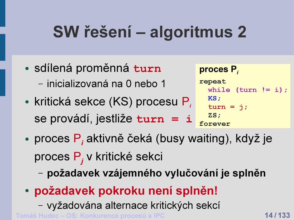 požadavek vzájemného vylučování je splněn požadavek pokroku není splněn!