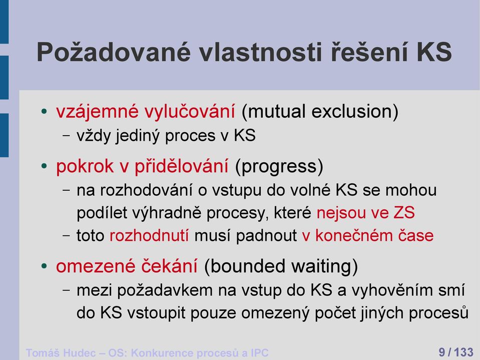 mohou podílet výhradně procesy, které nejsou ve ZS toto rozhodnutí musí padnout v konečném čase omezené