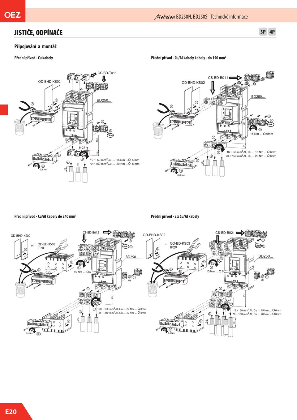 . or 8. OD-BD-KS IP or Clic k!. 8. OD-BD-KS IP Click!. F F BD5... BD5... 8. 8. F F 5. 9. 5 Nm.... 5. 9. 6 5 Nm.... 6.. M8 M8 4. 7 4. 7. 6. F F.,8 Nm E.,8 Nm 8. 6 5 mm Al, Cu... 5 Nm... 7 5 mm Al, Cu.