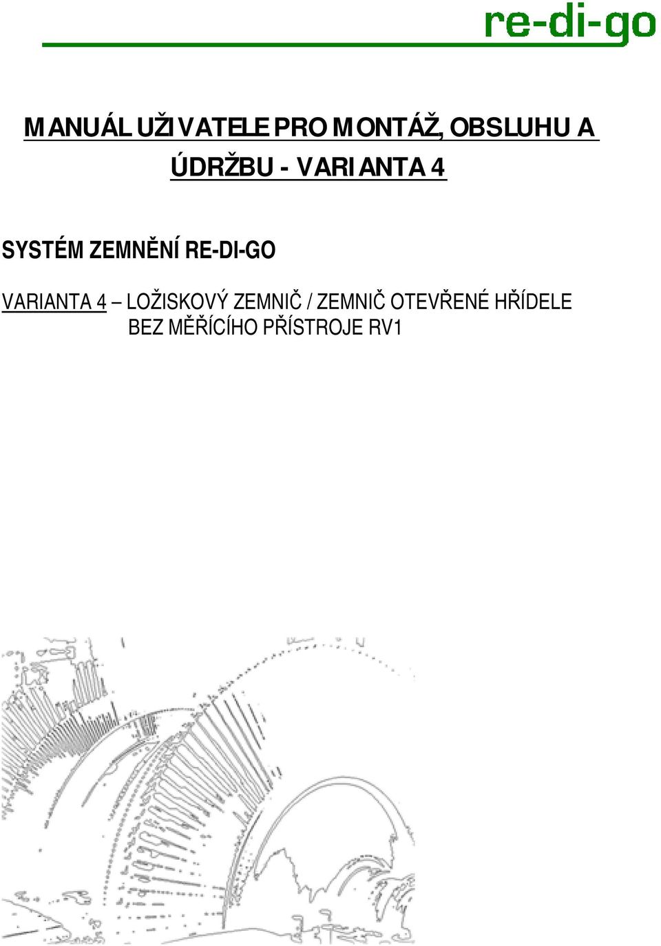 RE-DI-GO VARIANTA 4 LOŽISKOVÝ ZEMNIČ /