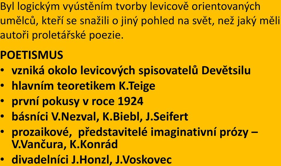 POETISMUS vzniká okolo levicových spisovatelů Devětsilu hlavním teoretikem K.