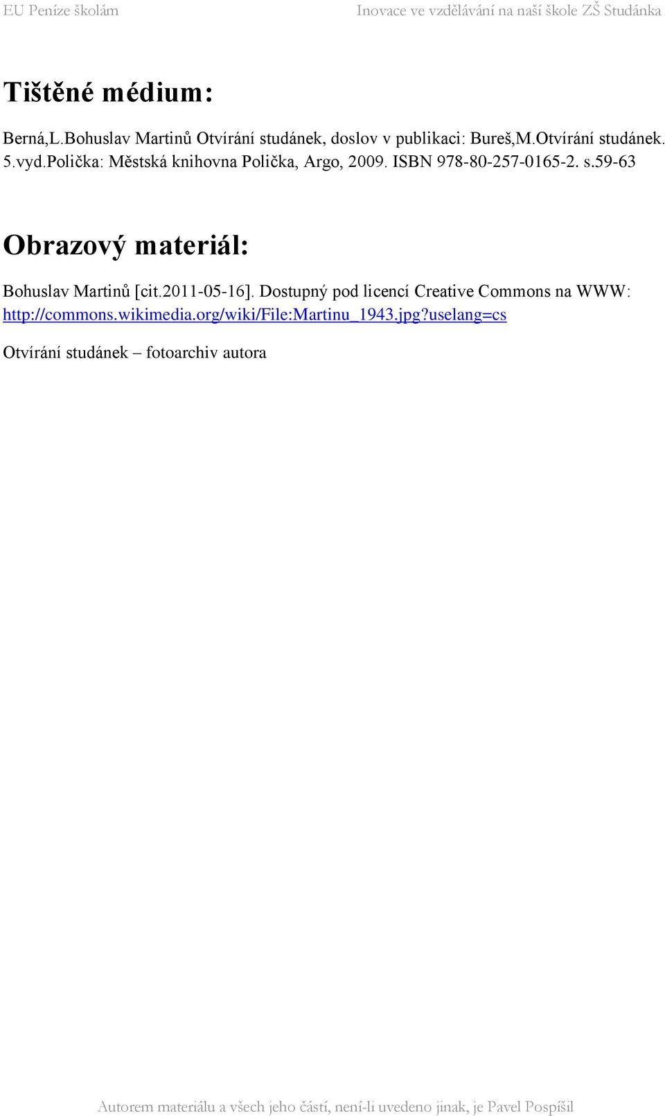 2011-05-16]. Dostupný pod licencí Creative Commons na WWW: http://commons.wikimedia.