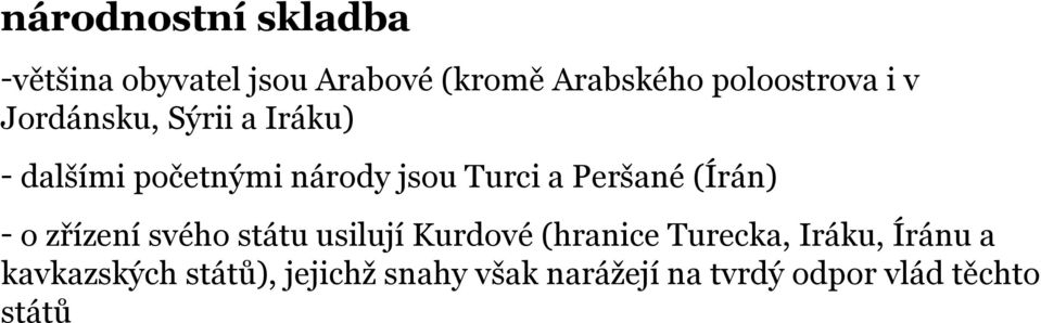 (Írán) - o zřízení svého státu usilují Kurdové (hranice Turecka, Iráku, Íránu a