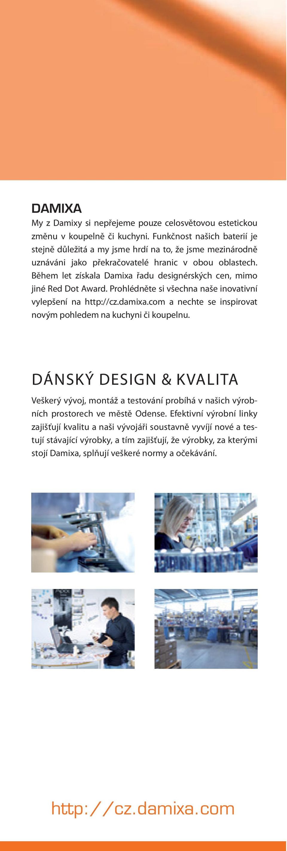 Během let získala Damixa řadu designérských cen, mimo jiné Red Dot Award. Prohlédněte si všechna naše inovativní vylepšení na http://cz.damixa.