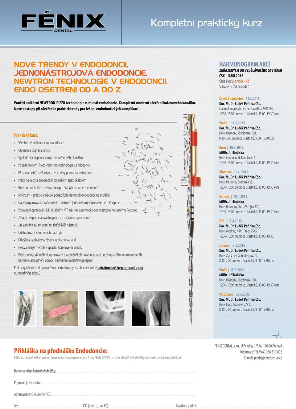 Nové postupy při ošetření a praktické rady pro řešení endodontických komplikací. České Budějovice 13.