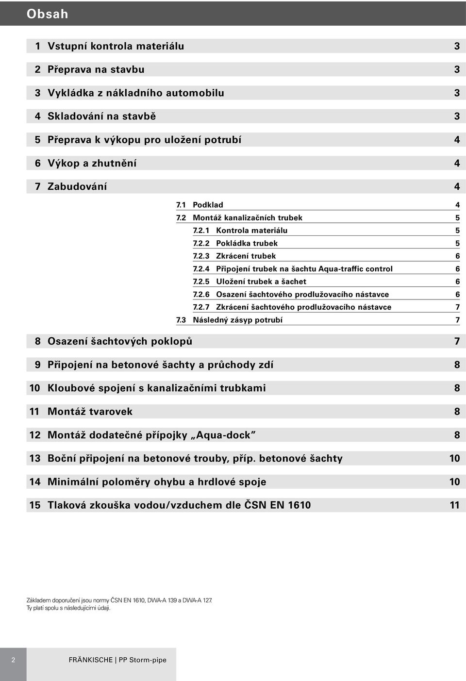 2.6 Osazení šachtového prodlužovacího nástavce 6 7.2.7 Zkrácení šachtového prodlužovacího nástavce 7 7.