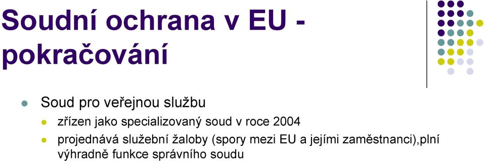 roce 2004 projednává služební žaloby (spory mezi