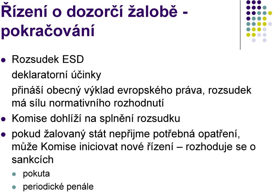 dohlíží na splnění rozsudku pokud žalovaný stát nepřijme potřebná opatření,