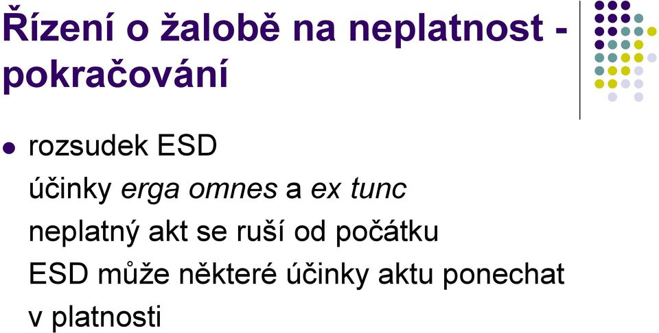 omnes a ex tunc neplatný akt se ruší od