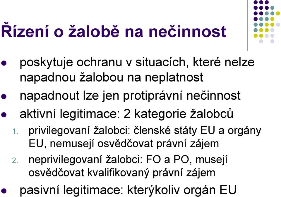 privilegovaní žalobci: členské státy EU a orgány EU, nemusejí osvědčovat právní zájem 2.