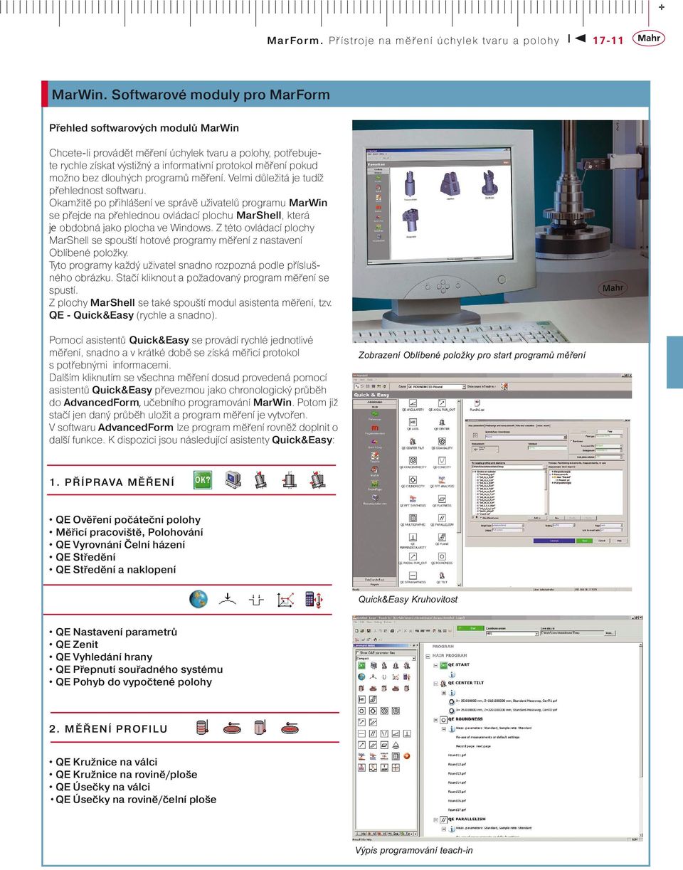 dlouhých programů měření. Velmi důležitá je tudíž přehlednost softwaru.