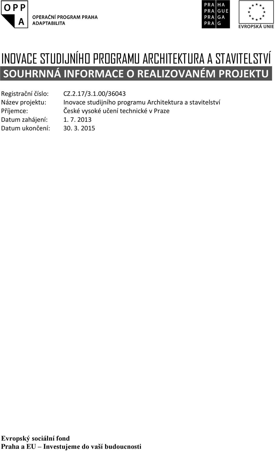 /3.1.00/36043 Název projektu: Inovace studijního programu Architektura a