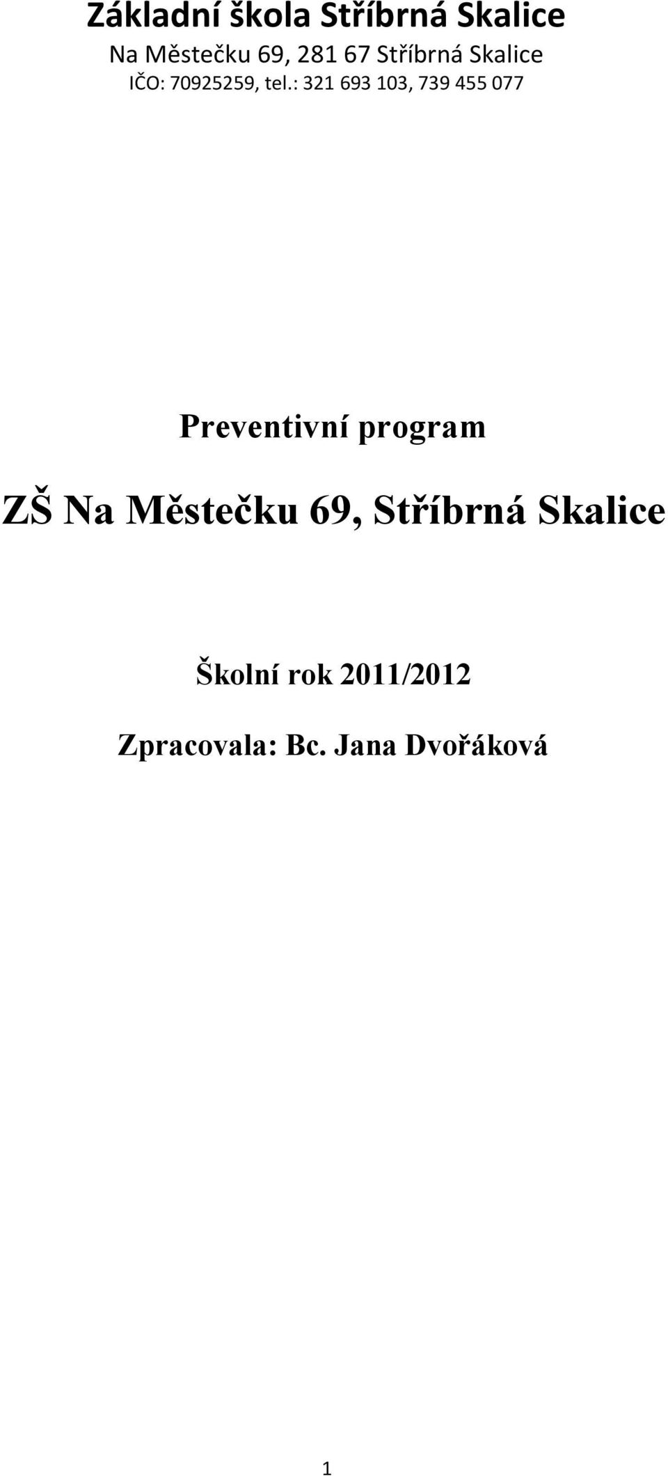 : 321 693 103, 739 455 077 Preventivní program ZŠ Na