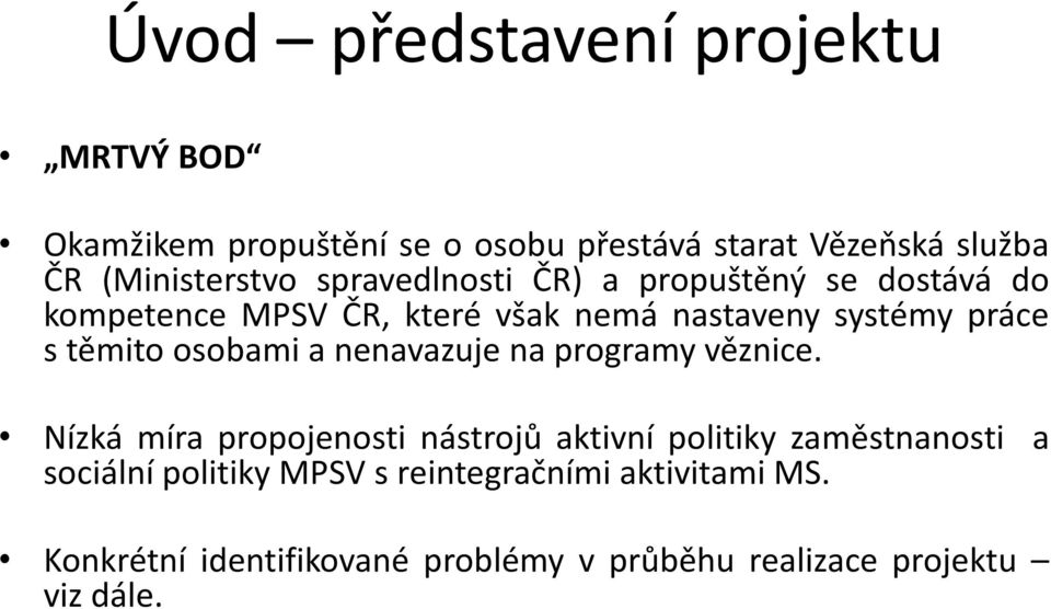 osobami a nenavazuje na programy věznice.