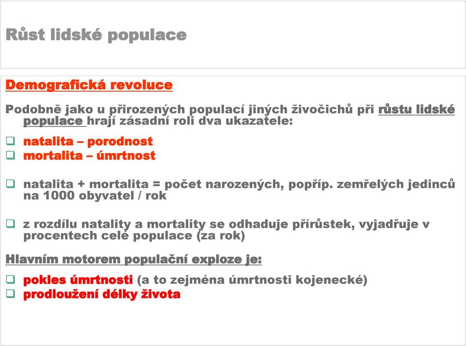 zemřelých jedinců na 1000 obyvatel / rok z rozdílu natality a mortality se odhaduje přírůstek, vyjadřuje v procentech