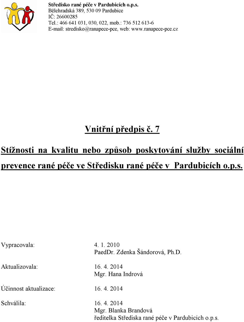 Pardubicích o.p.s. Vypracovala: 4. 1. 2010 PaedDr. Zdenka Šándorová, Ph.D. Aktualizovala: 16. 4. 2014 Mgr.