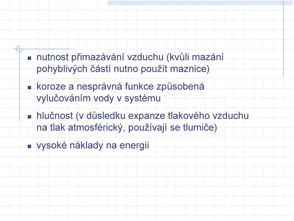 vody v systému hlučnost (v důsledku expanze tlakového vzduchu na