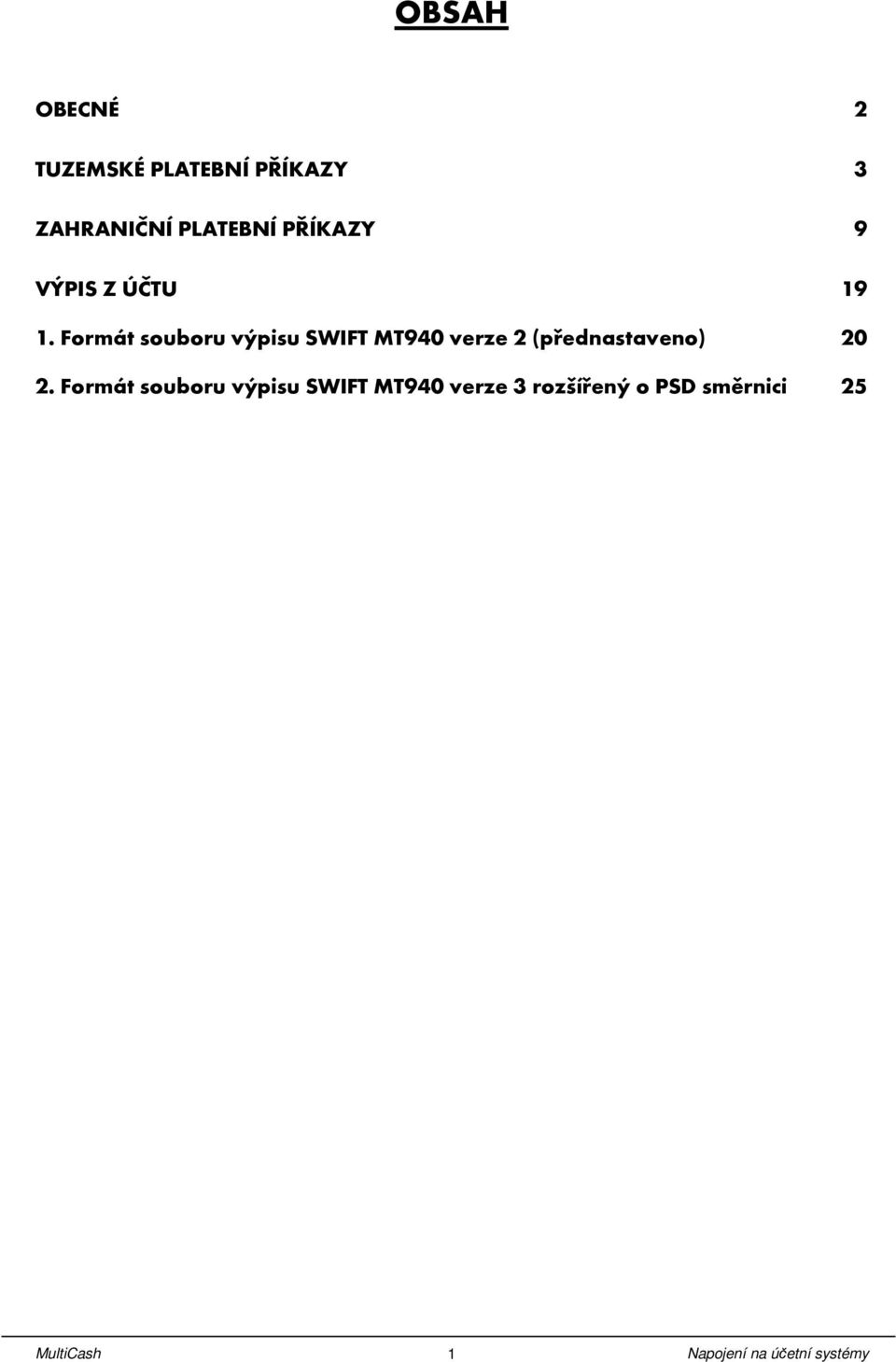 Formát souboru výisu SWIFT MT940 verze 2 (řednastaveno) 20 2.