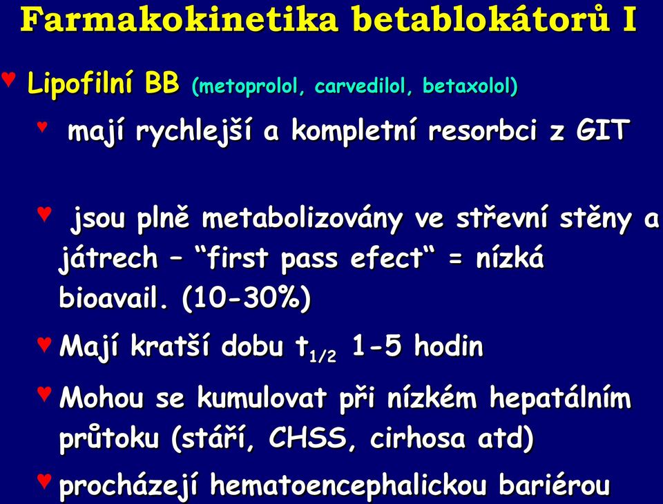 first pass efect = nízká bioavail.