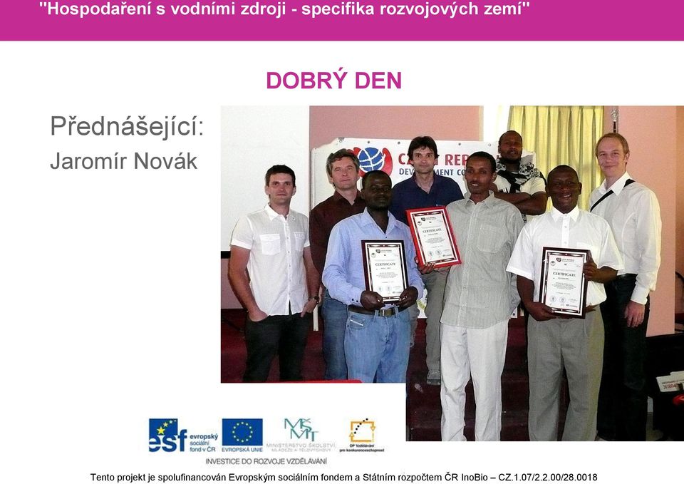DEN Tento projekt je spolufinancován Evropským