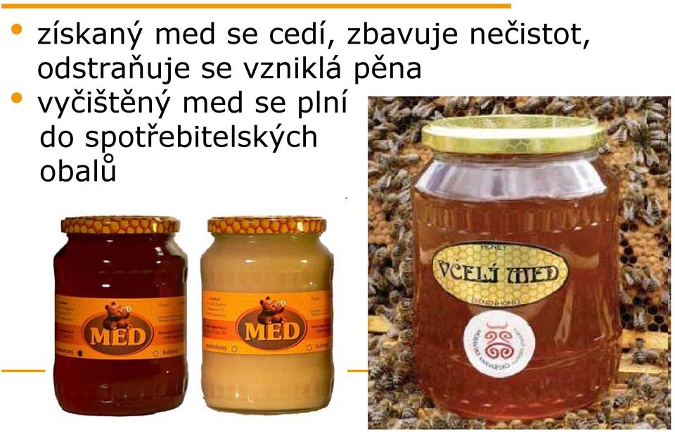 vzniklá pěna vyčištěný med