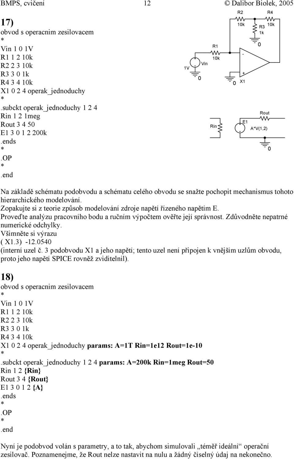 op Na základě schématu podobvodu a schématu celého obvodu se snažte pochopit mechanismus tohoto hierarchického modelování. Zopakujte si z teorie způsob modelování zdroje napětí řízeného napětím E.