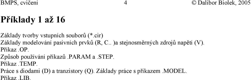 . )a stejnosměrných zdrojů napětí (V). Příkaz.OP. Způsob používání příkazů.