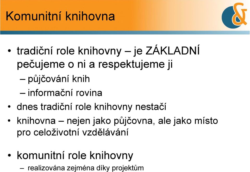 knihovny nestačí knihovna nejen jako půjčovna, ale jako místo pro