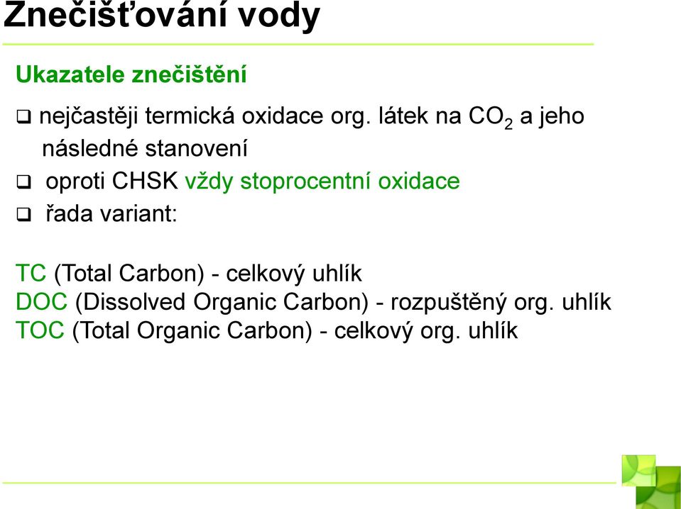 oxidace řada variant: TC (Total Carbon) - celkový uhlík DOC (Dissolved