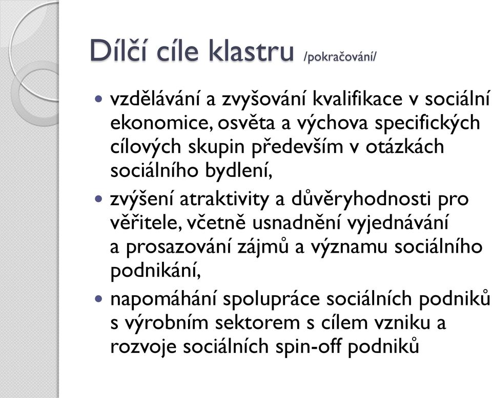 důvěryhodnosti pro věřitele, včetně usnadnění vyjednávání a prosazování zájmů a významu sociálního