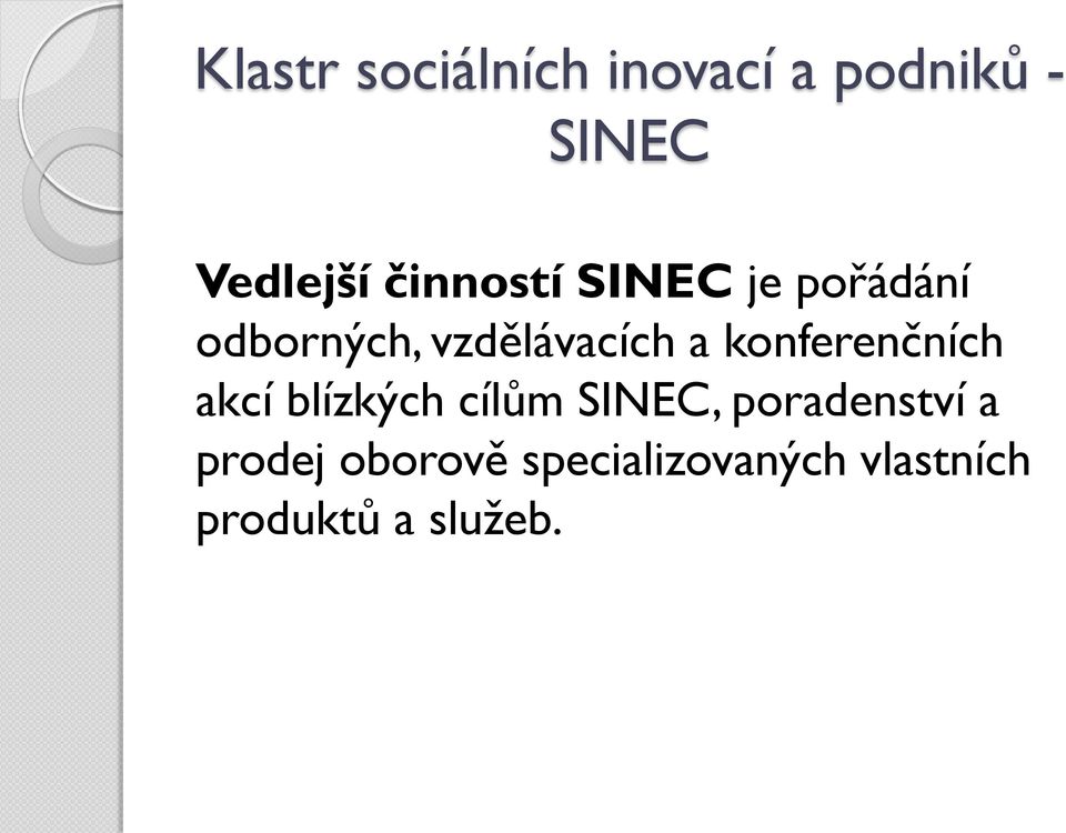 konferenčních akcí blízkých cílům SINEC, poradenství a