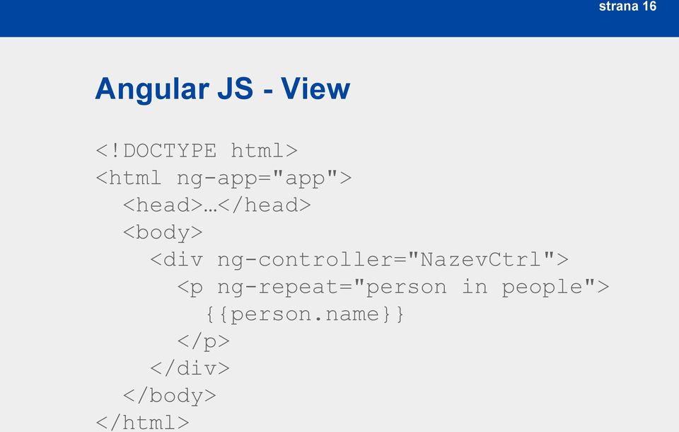 <body> <div ng-controller="nazevctrl"> <p