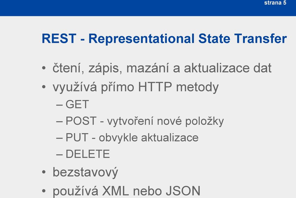 HTTP metody GET POST - vytvoření nové položky PUT -