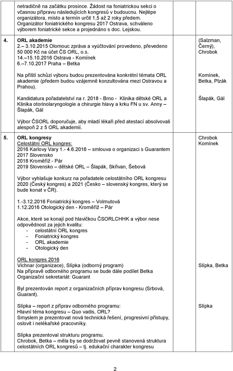 2015 Olomouc zpráva a vyúčtování provedeno, převedeno 50 000 Kč na účet ČS ORL, o.s. 14. 15.10.