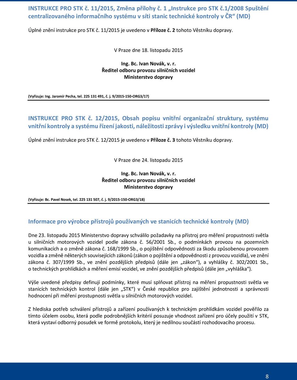 Jaromír Pecha, tel. 225 131 491, č. j. 9/2015-150-ORG3/17) INSTRUKCE PRO STK č.