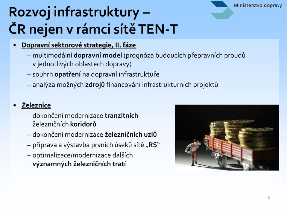 dopravní infrastruktuře analýza možných zdrojů financování infrastrukturních projektů Železnice dokončení modernizace