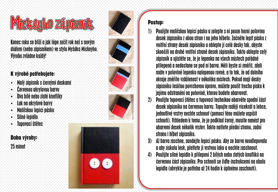 minut 1) Použijte malířskou lepicí pásku a zalepte s ní pouze horní polovinu desek zápisníku z obou stran i na jeho hřbetu.